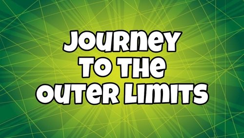 Journey to the Outer Limits