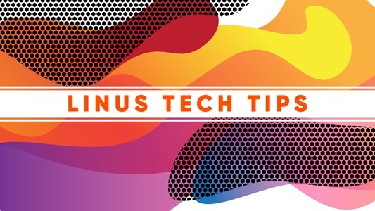 Linus Tech Tips