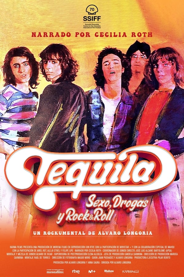 Tequila. Sexo, Drogas y Rock and Roll is a documentary narrated by Cecilia Roth and with the participation of the survivors of the mythical rock band Tequila: Ariel Rot, Alejo Stivel and Felipe Lipe. The film tells the tale of the legendary rock band who provided the soundtrack for the liberation of young Spanish people during the transition. Five young people who suddenly pull off their dream of making good and those destroyed by the fame and success. But their songs have succeeded in lasting over time as indestructible classics.