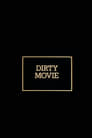 Dirty Movie