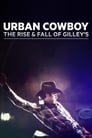 Urban Cowboy: The Rise and Fall of Gilley's