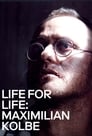 Life for Life: Maximilian Kolbe