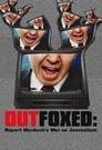 Outfoxed: Rupert Murdoch's War on Journalism