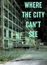 Where The City Can't See