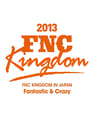 2013 FNC KINGDOM - Fantastic & Crazy -
