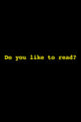 Do You Like to Read?