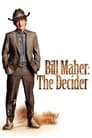 Bill Maher: The Decider