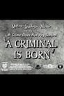 A Criminal Is Born