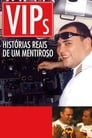 VIPs: Histórias Reais de um Mentiroso