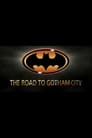 Shadows of the Bat: The Cinematic Saga of the Dark Knight - The Road to Gotham City