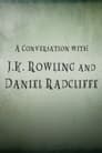 A Conversation with J.K. Rowling and Daniel Radcliffe