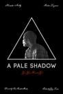 A Pale Shadow