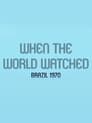 When the World Watched: Brazil 1970