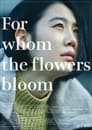 For whom the flowers bloom