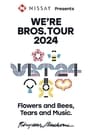 WE’RE BROS. TOUR 2024 Flowers and Bees, Tears and Music.