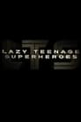 Lazy Teenage Superheroes
