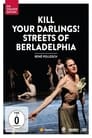 Kill your Darlings! Streets of Berladelphia