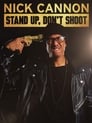 Nick Cannon: Stand Up, Don't Shoot