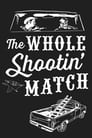 The Whole Shootin' Match