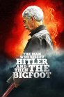 The Man Who Killed Hitler and Then the Bigfoot The Man Who Killed Hitler and Then the Bigfoot