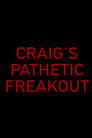 Craig's Pathetic Freakout