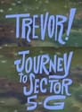 Trevor!: In Journey to Sector 5-G