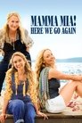 Mamma Mia! Here We Go Again Mamma Mia! Here We Go Again
