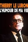 Thierry Le Luron, l'humour de ma vie