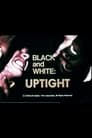 Black and White: Uptight