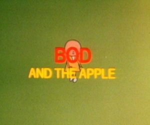 A still from Bod and the Apple