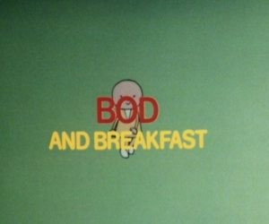 A still from Bod and Breakfast