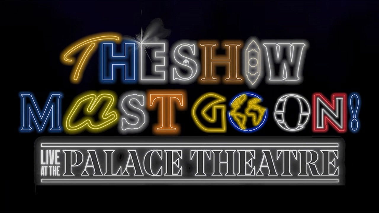 Backdrop image for movie The Show Must Go On! - Live at the Palace Theatre
