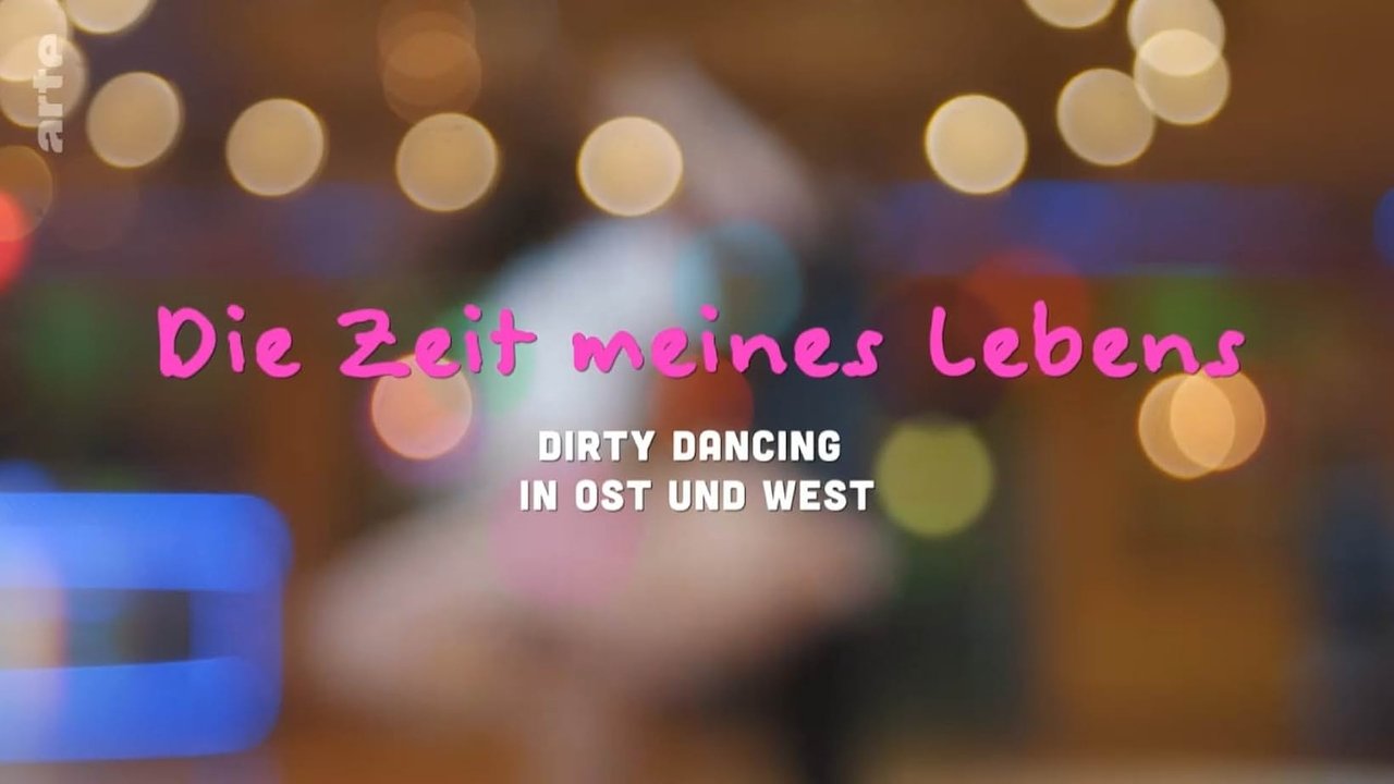 Backdrop image for movie Die Zeit meines Lebens - Dirty Dancing in Ost und West