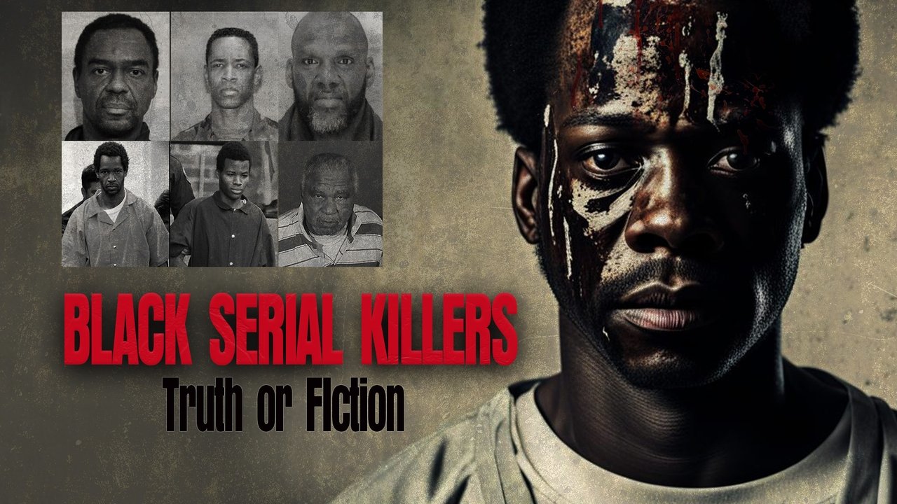 Backdrop image for movie Black Serial Killers:Truth or Fiction