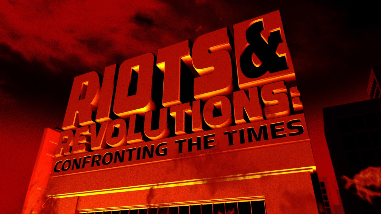 Backdrop image for movie Riots & Revolutions: Confronting the Times