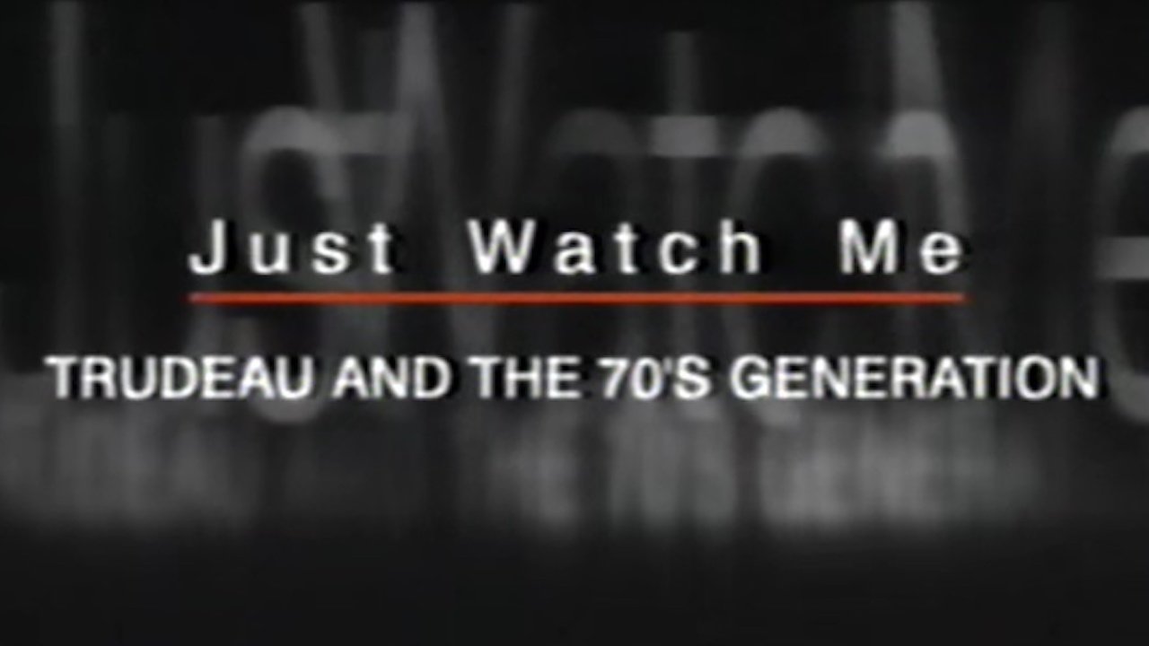 Backdrop image for movie Just Watch Me: Trudeau and the 70's Generation