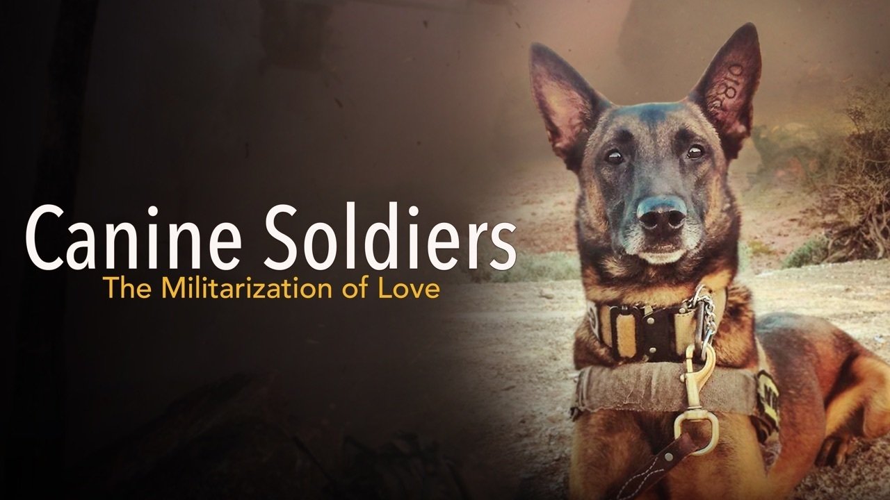 Backdrop image for movie Canine Soldiers: The Militarization of Love