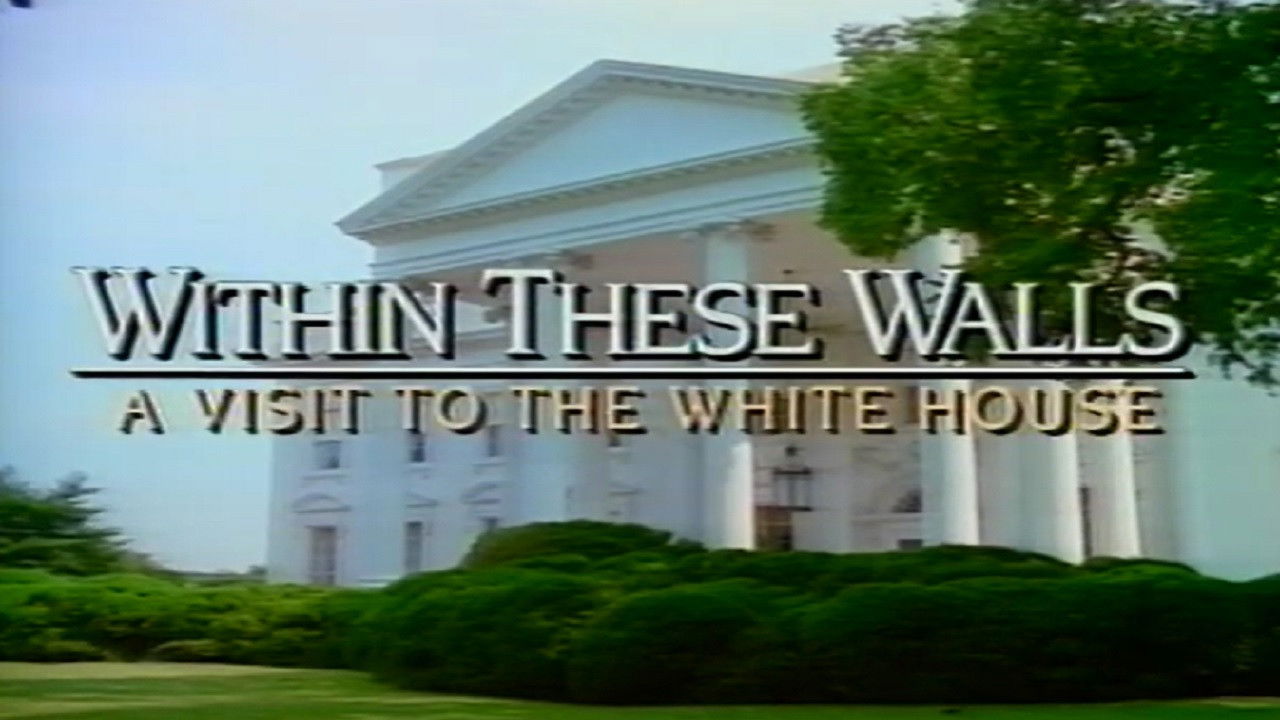 Backdrop image for movie Within These Walls: A Tour of the White House