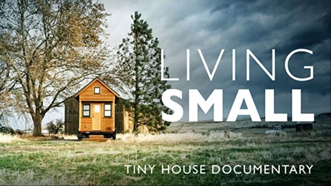 Backdrop image for movie Living Small - Tiny House Documentary