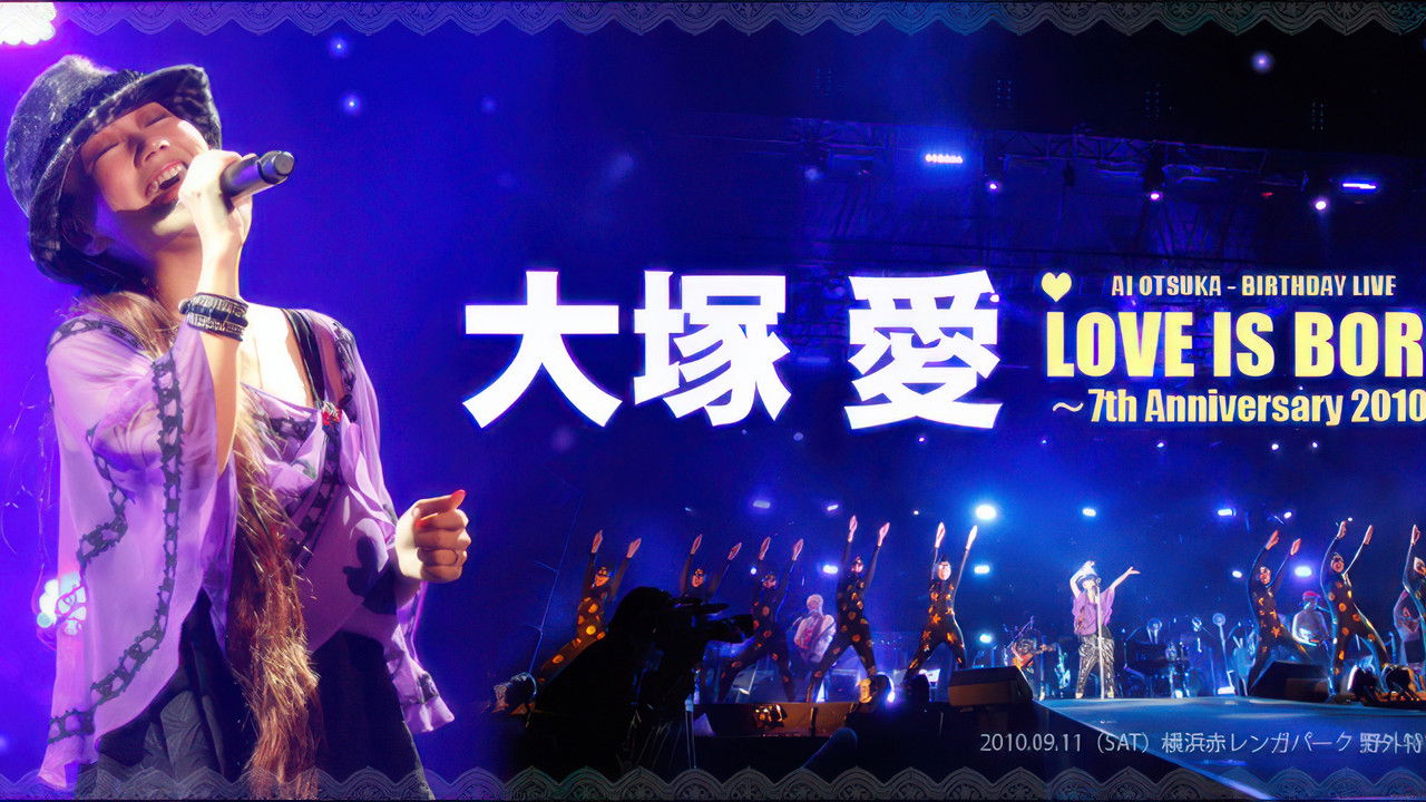 Backdrop image for movie Ai Otsuka LOVE IS BORN ~7th Anniversary 2010~