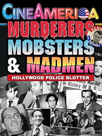 Murderers, Mobsters, & Madmen: Volume 6: Hollywood Police Files