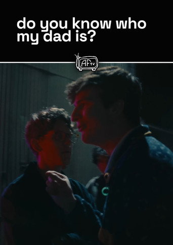 do you know who my dad is?