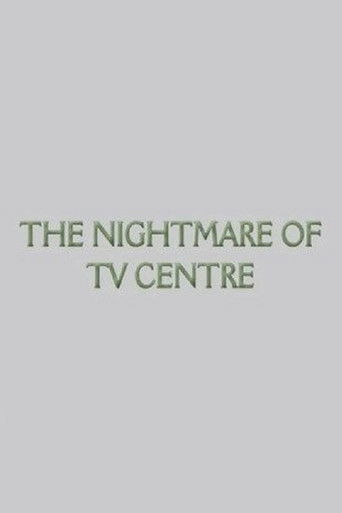 The Nightmare of TV Centre