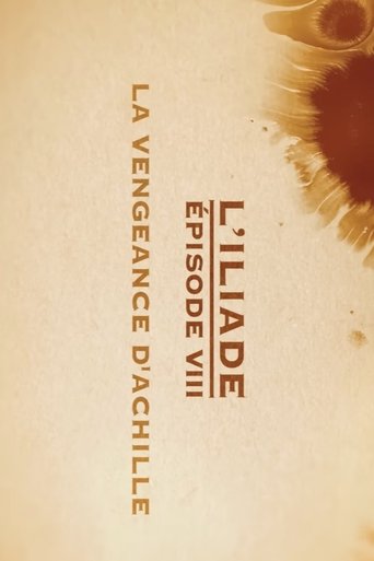 La vengeance d'Achille - L'Iliade Épisode 8 - Les grands mythes
