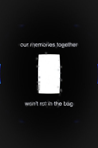 Our Memories Together Won't Rot in the Bag