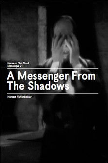 A Messenger from the Shadows (Notes on Film 06 A/Monologue 01)