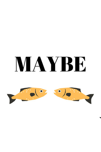 Maybe