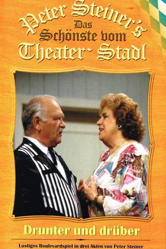 Poster for Peter Steiners Theaterstadl - Drunter & Drüber