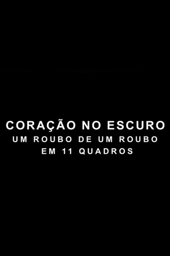 Poster for Coração no Escuro - Um Roubo de um Roubo em 11 Quadros