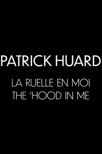 Poster for Patrick Huard: The 'Hood In Me